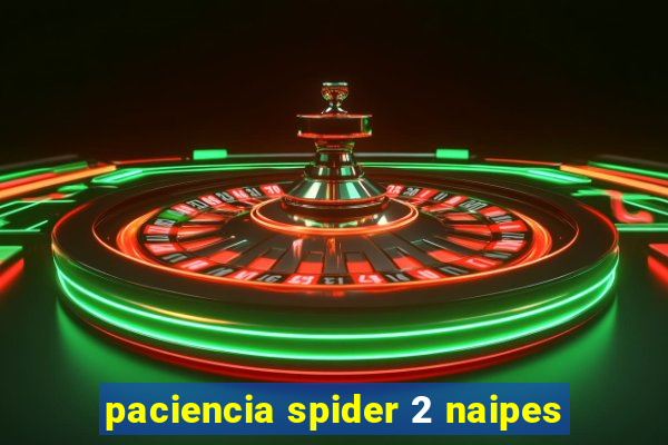 paciencia spider 2 naipes